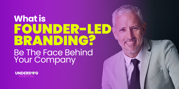 What Is Founder-Led Branding? - Underdog Digital