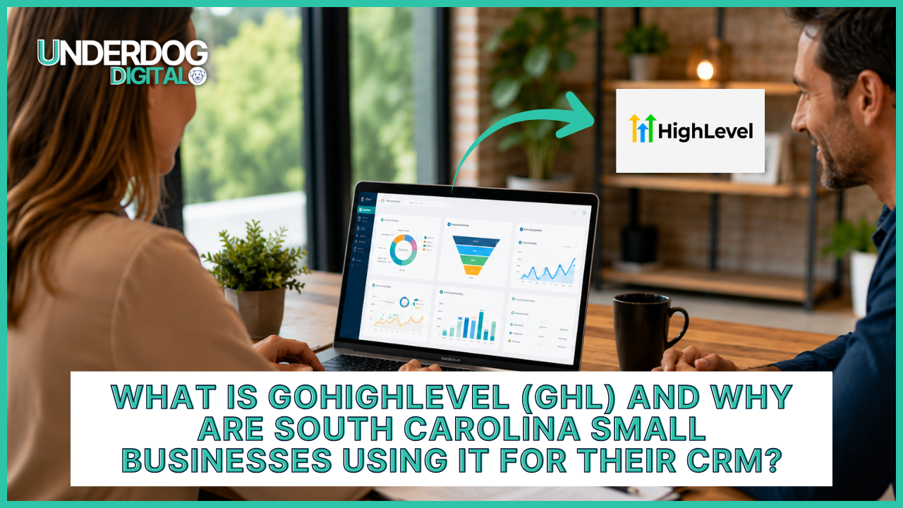 What Is GoHighLevel (GHL) and Why Are South Carolina Small Businesses Using It for Their CRM?