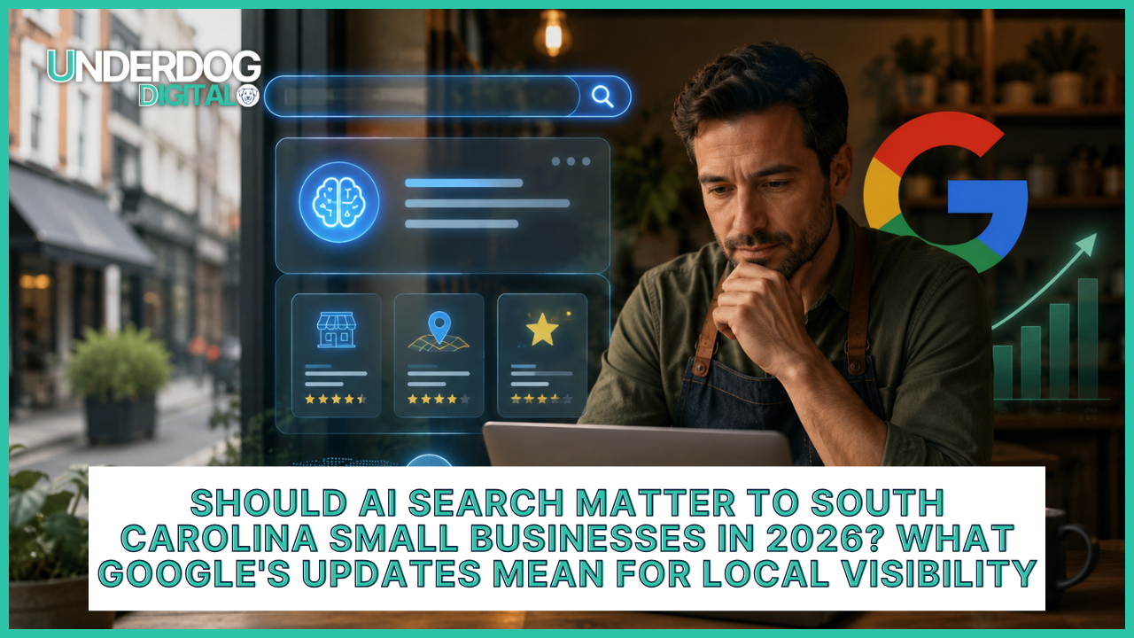 Should AI Search Matter to South Carolina Small Businesses in 2026? What Google’s Updates Mean for Local Visibility
