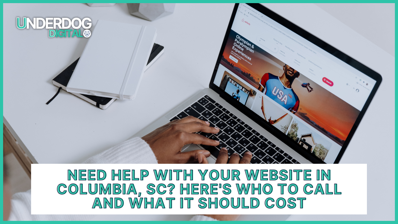 Need Help with Your Website in Columbia, SC? Here’s Who to Call and What It Should Cost
